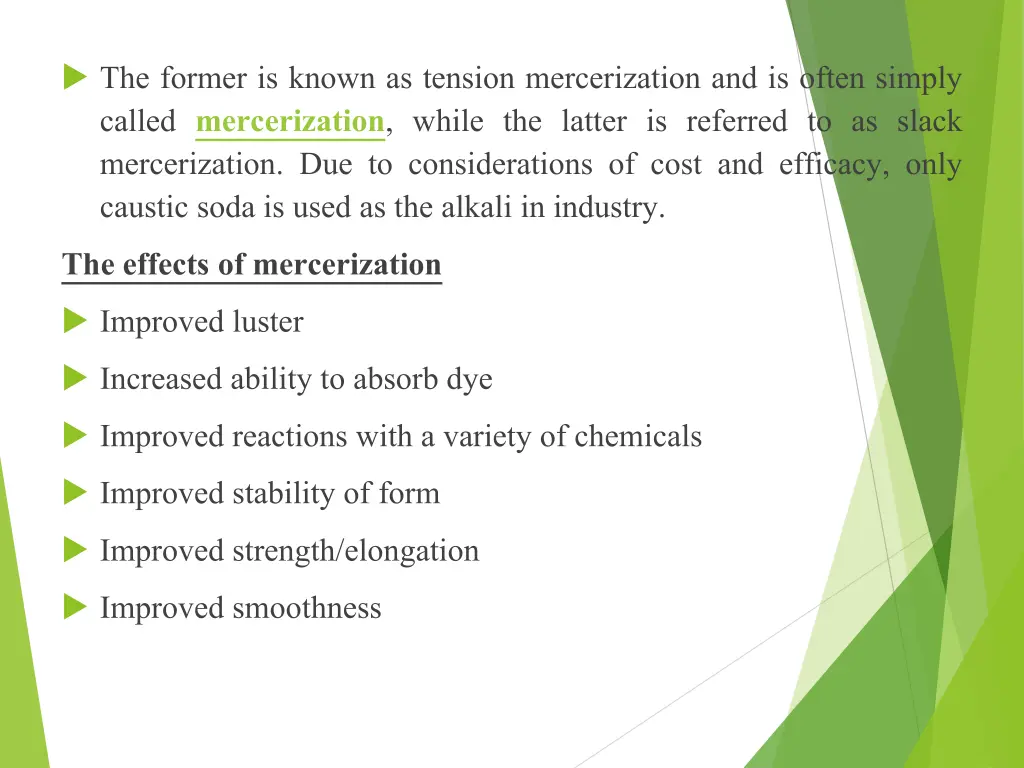 the former is known as tension mercerization