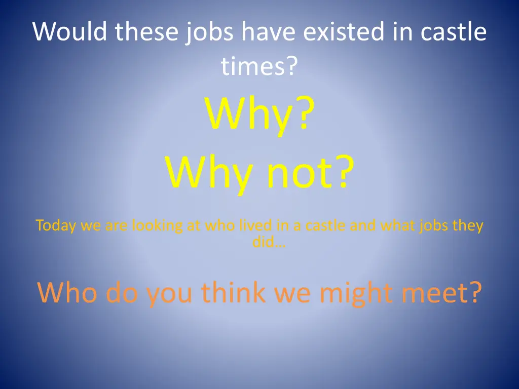 would these jobs have existed in castle times