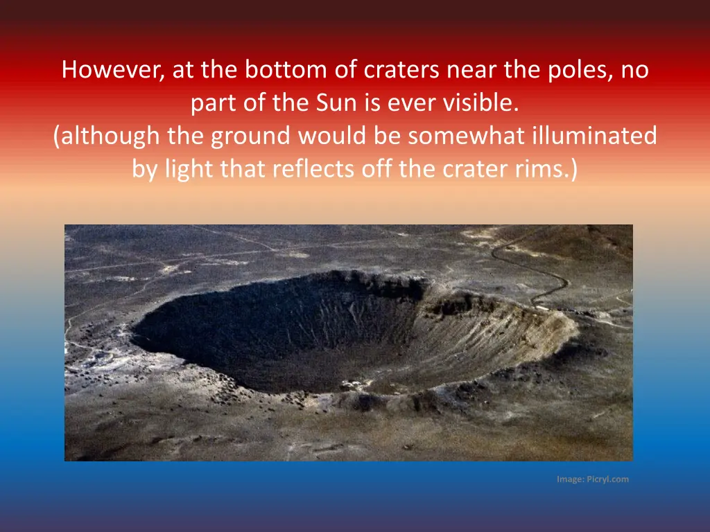 however at the bottom of craters near the poles