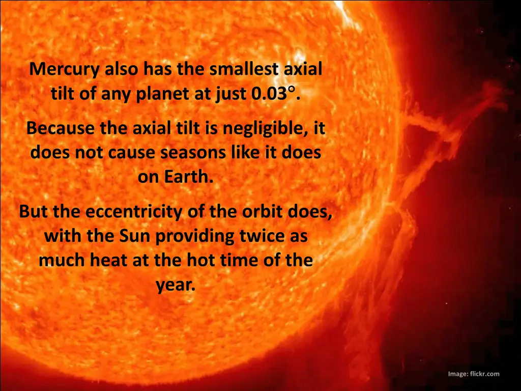 mercury also has the smallest axial tilt