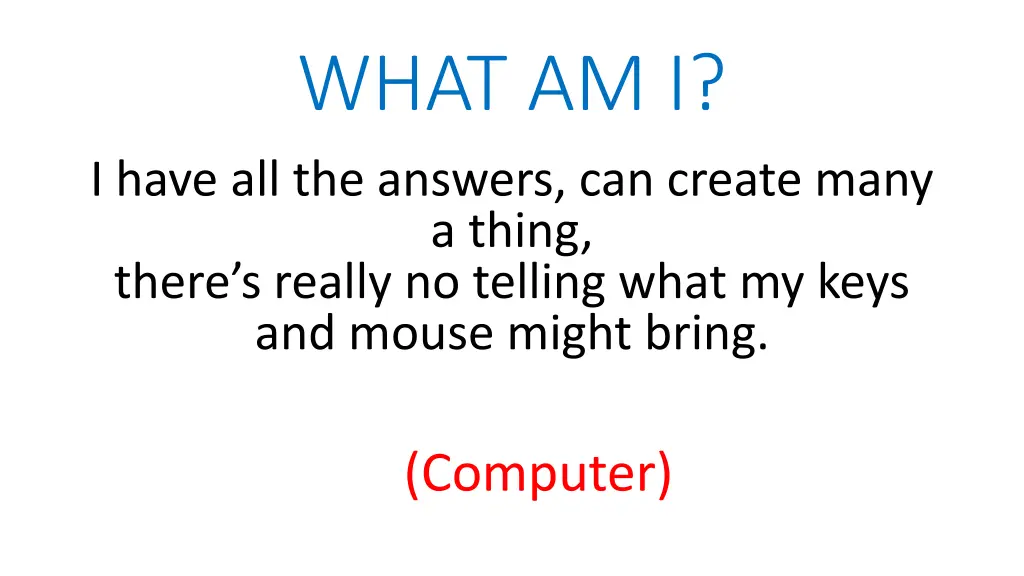 what am i i have all the answers can create many