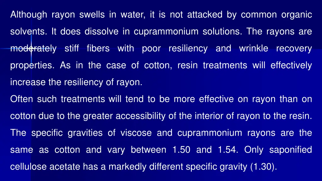 although rayon swells in water it is not attacked