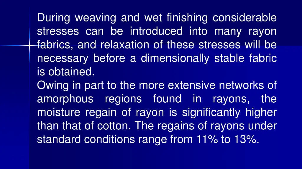 during weaving and wet finishing considerable