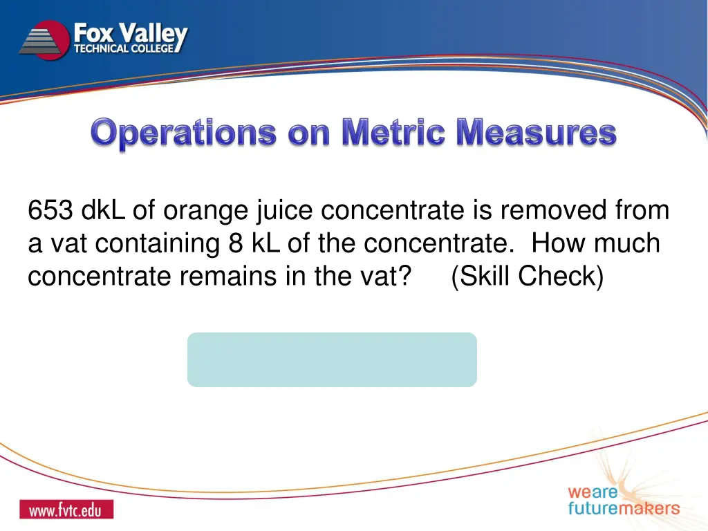 653 dkl of orange juice concentrate is removed