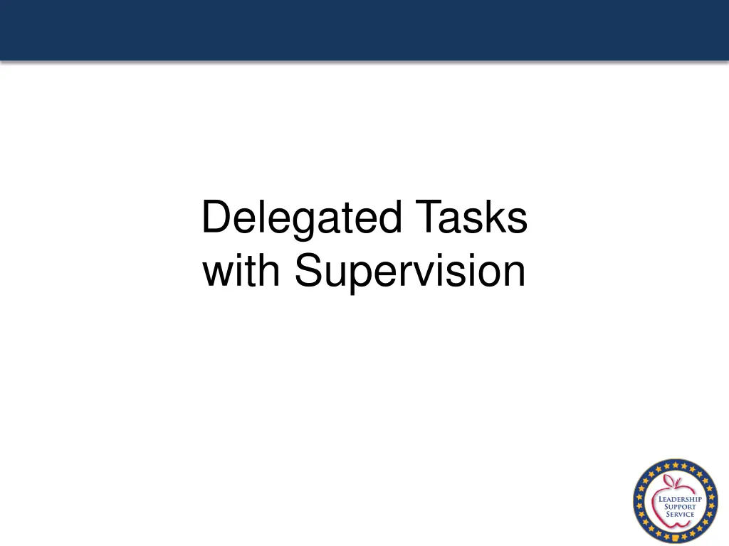 delegated tasks with supervision