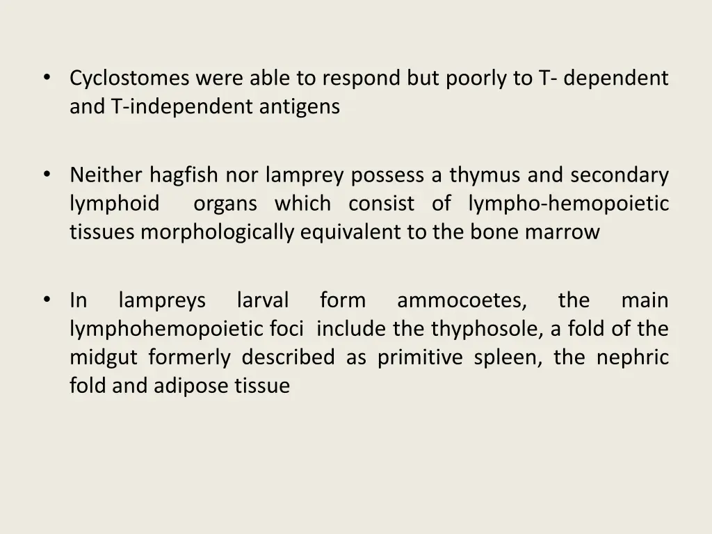 cyclostomes were able to respond but poorly