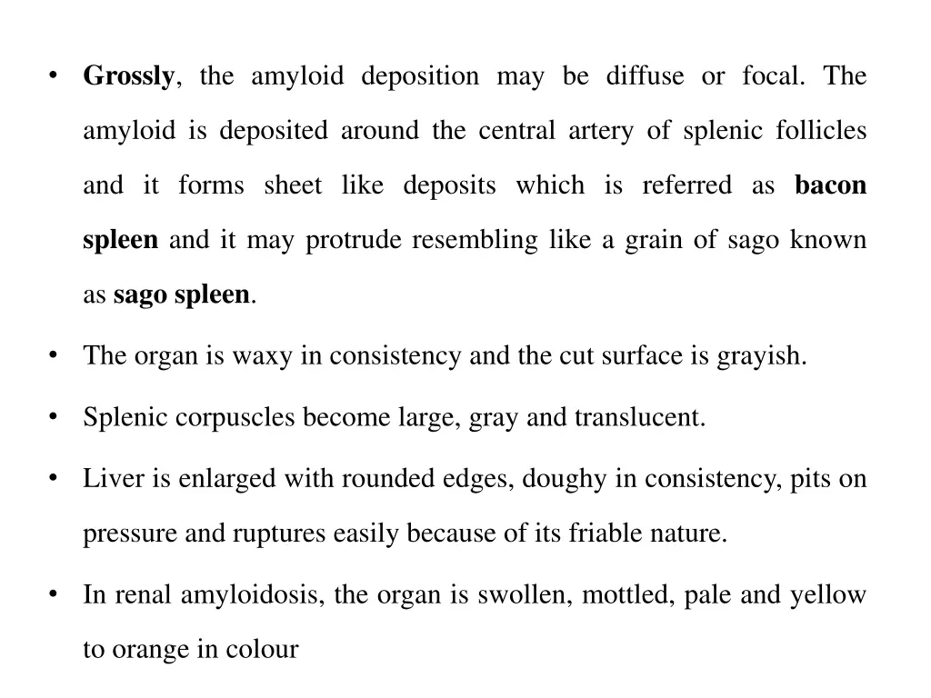 grossly the amyloid deposition may be diffuse