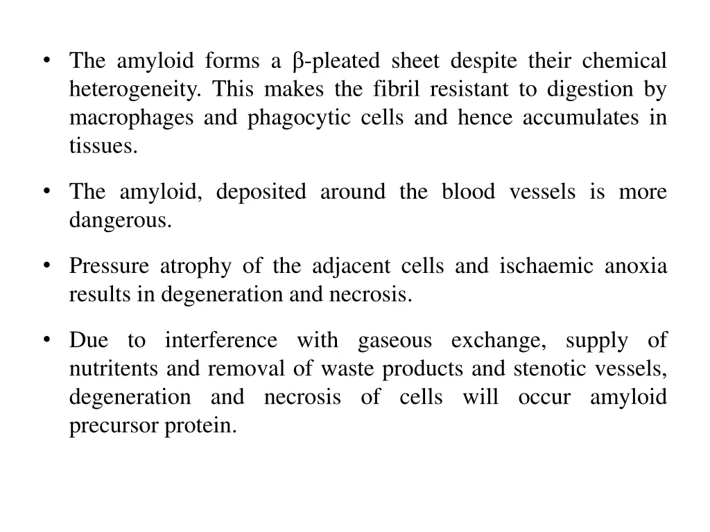 the amyloid forms a pleated sheet despite their