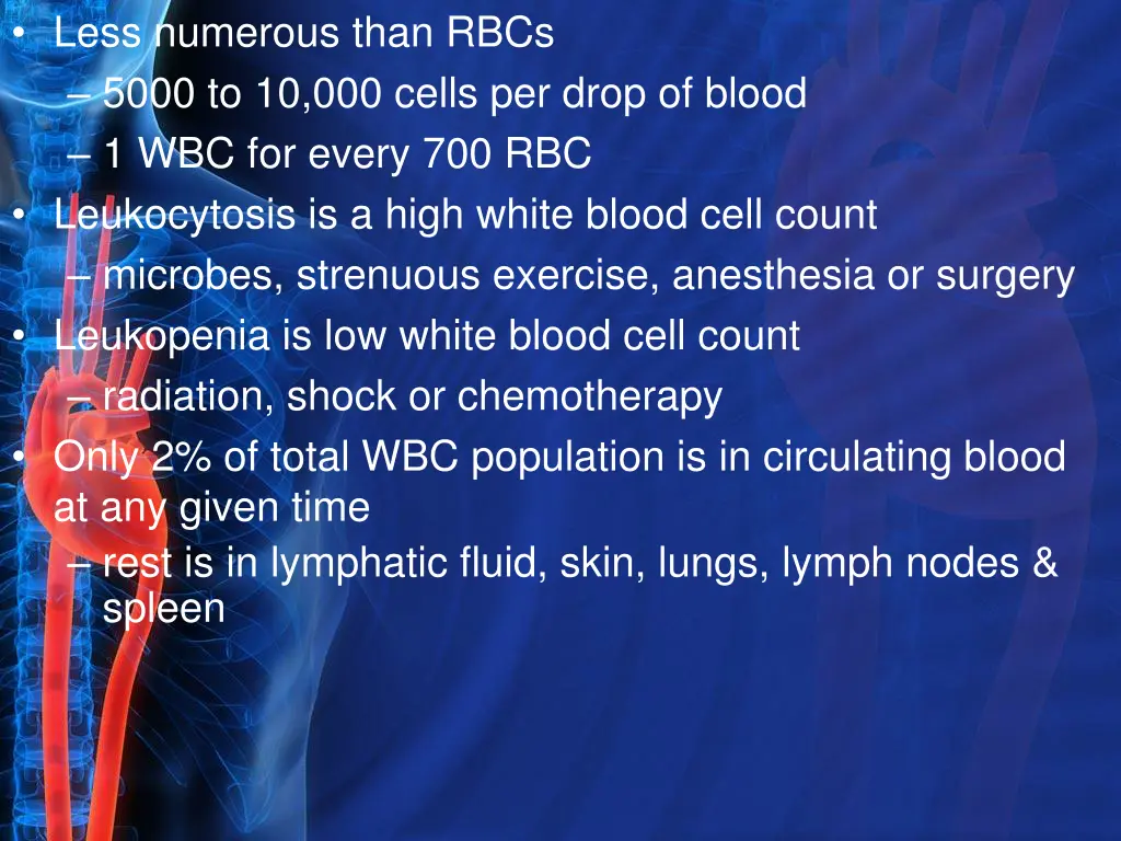 less numerous than rbcs 5000 to 10 000 cells