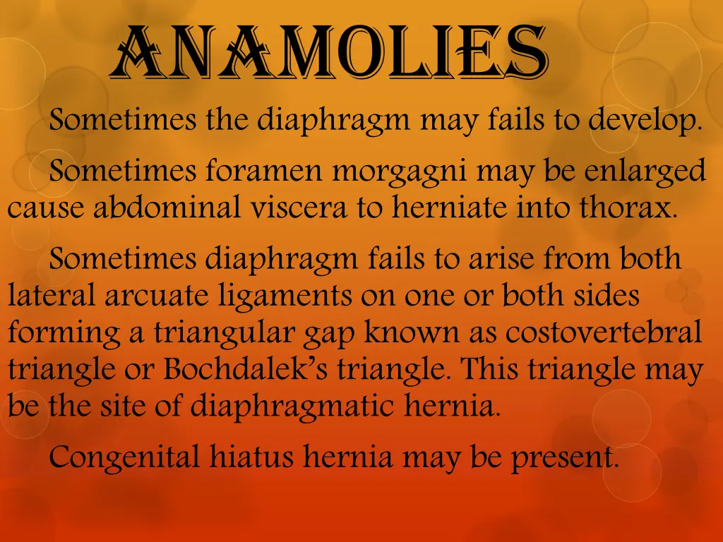 anamolies sometimes the diaphragm may fails