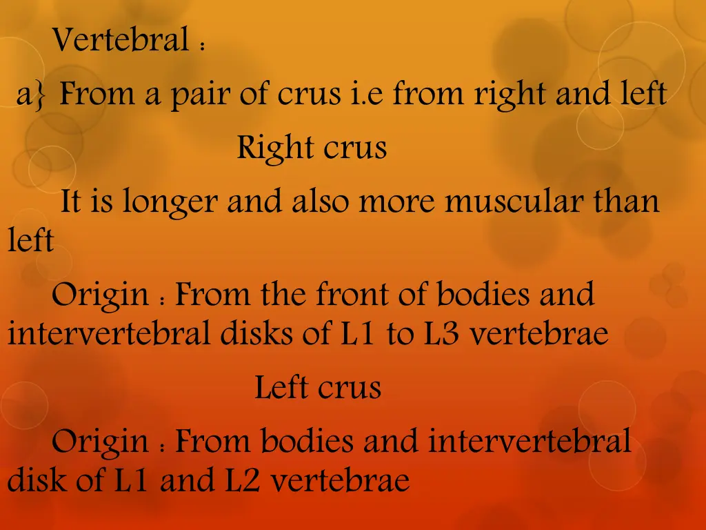 vertebral a from a pair of crus i e from right