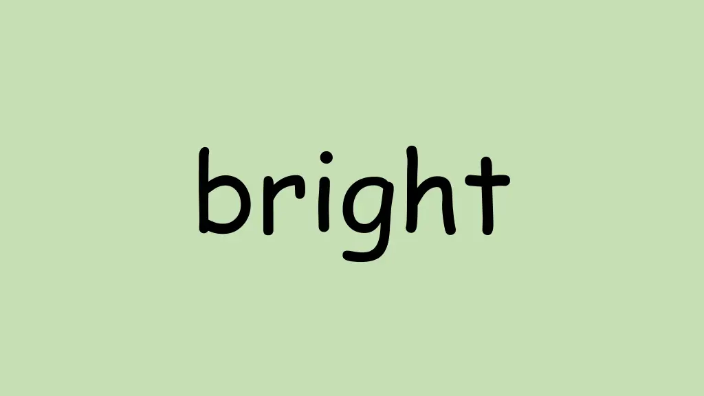 bright