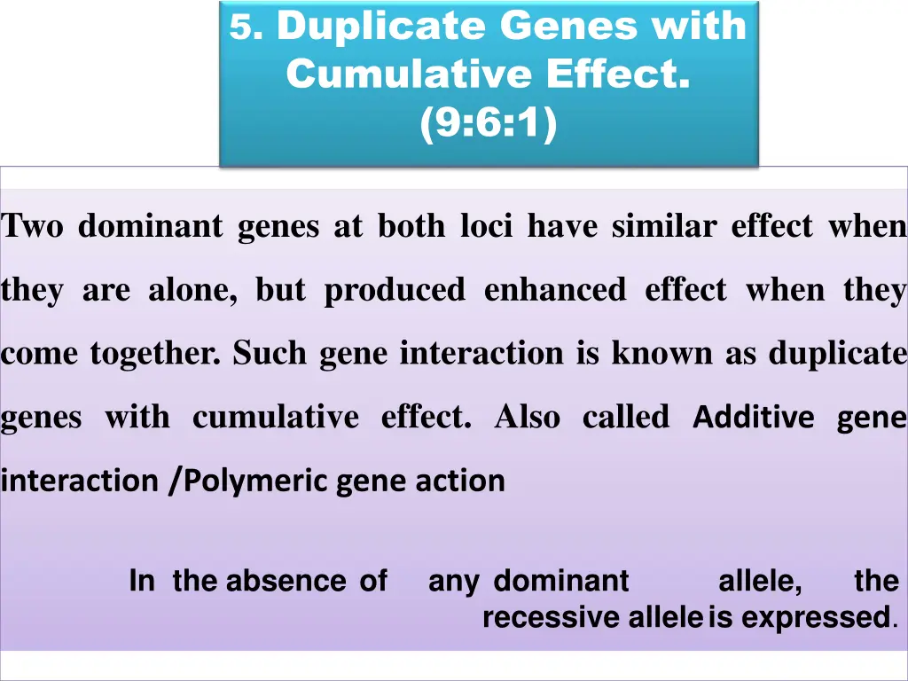 5 duplicate genes with cumulative effect 9 6 1