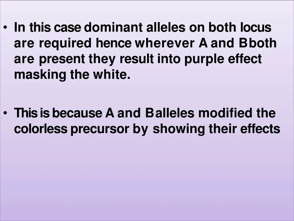 in this case dominant alleles on both locus