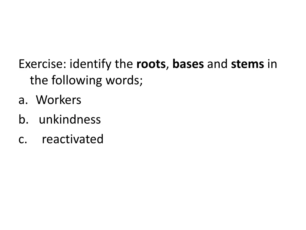 exercise identify the roots bases and stems