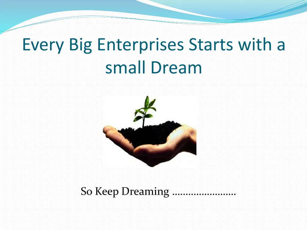 every big enterprises starts with a small dream