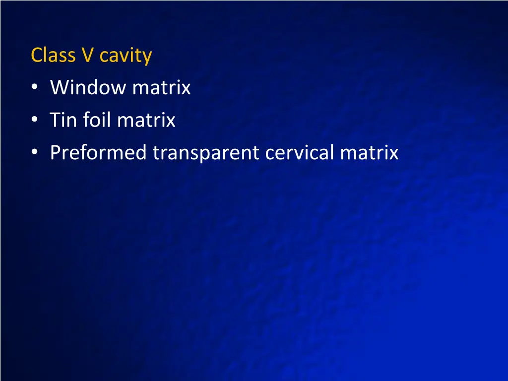 class v cavity window matrix tin foil matrix