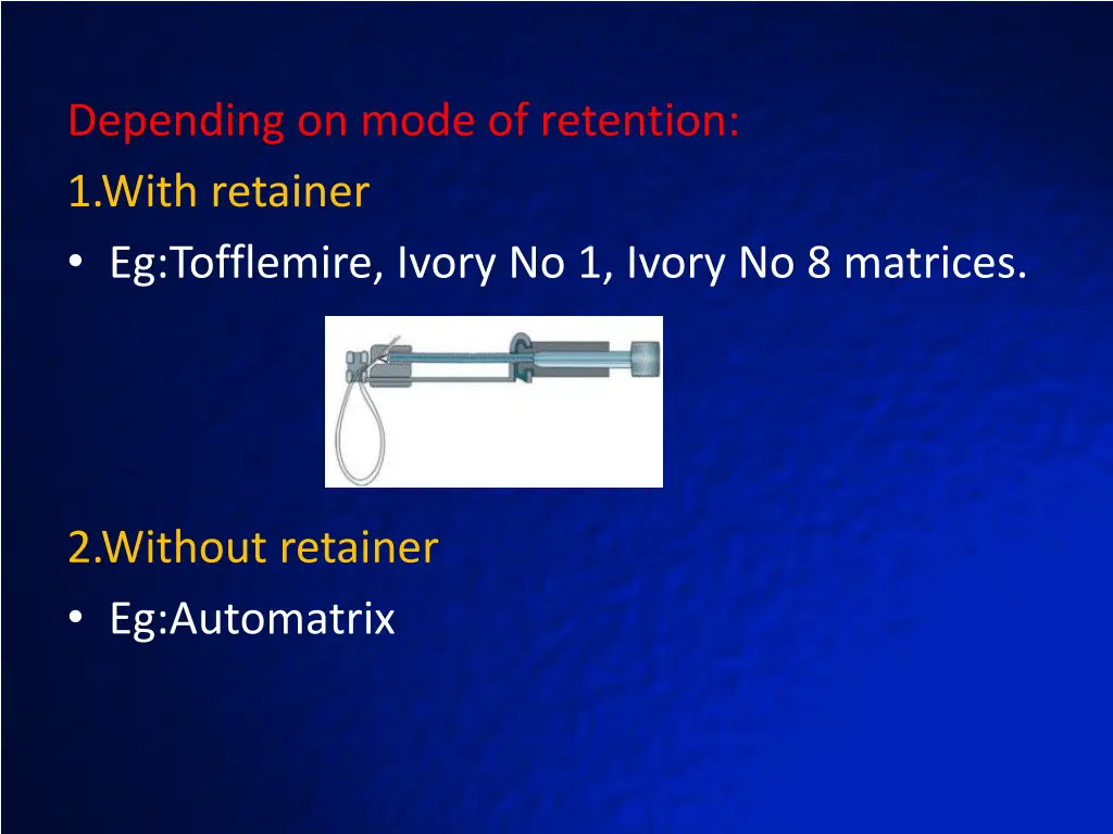 depending on mode of retention 1 with retainer