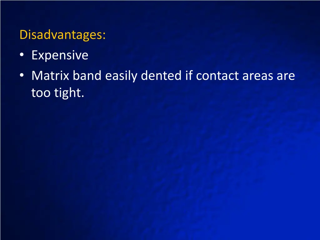 disadvantages expensive matrix band easily dented