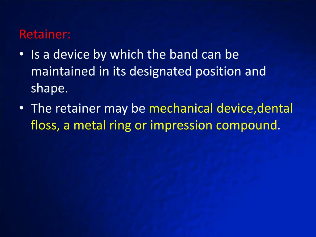 retainer is a device by which the band