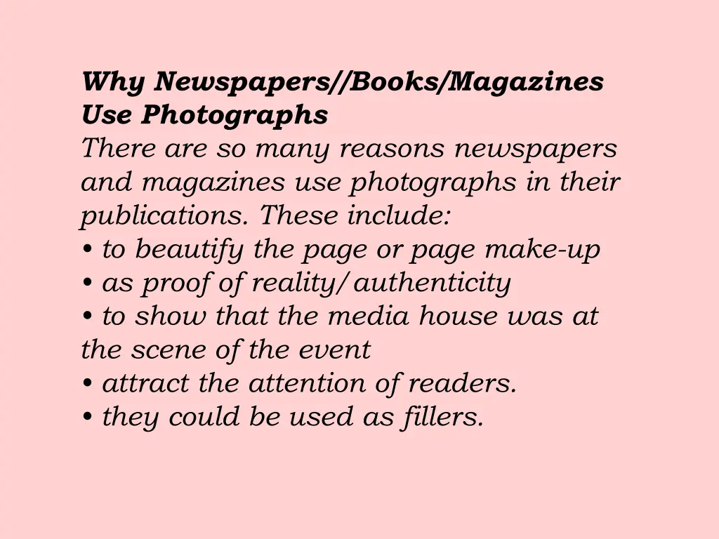 why newspapers books magazines use photographs