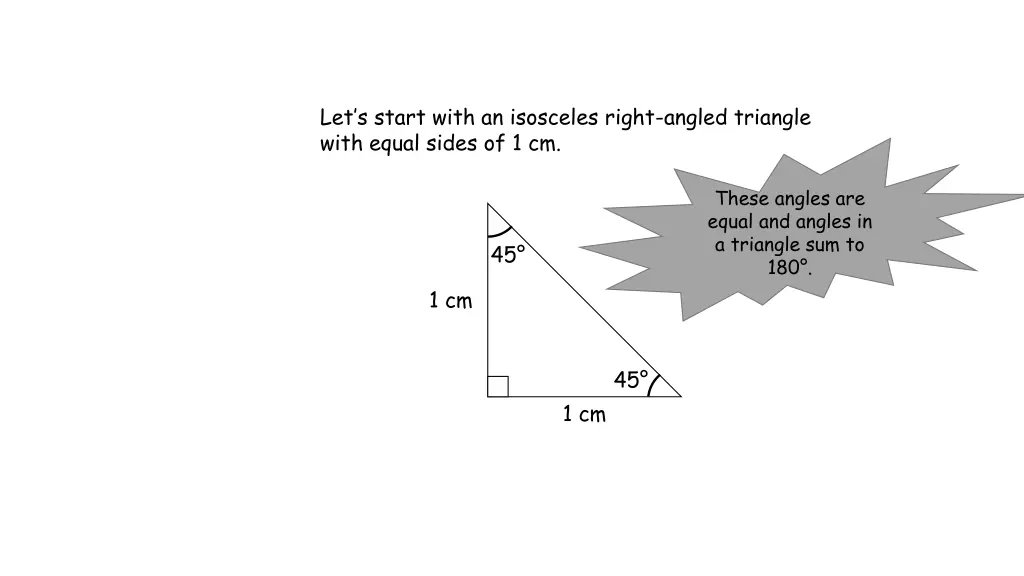 let s start with an isosceles right angled