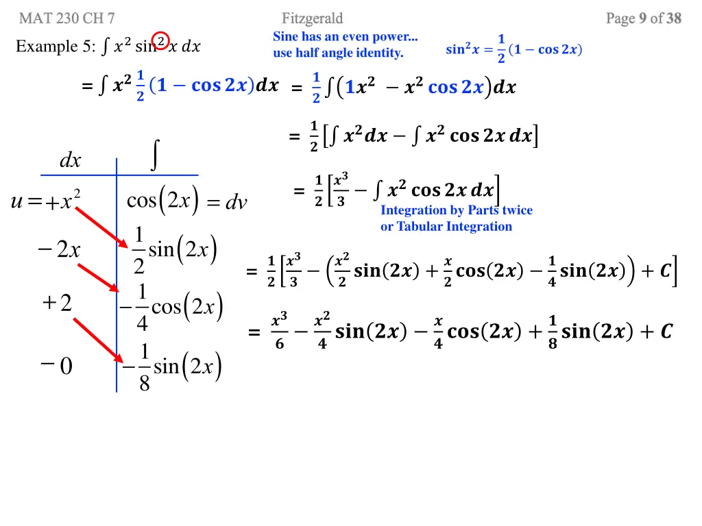 sine has an even power use half angle identity