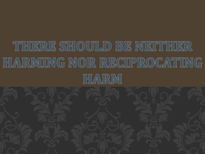 there should be neither harming nor reciprocating