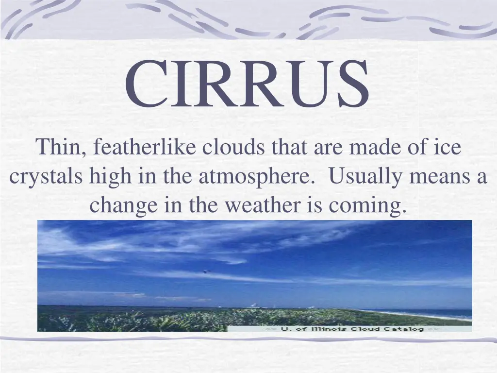 cirrus thin featherlike clouds that are made