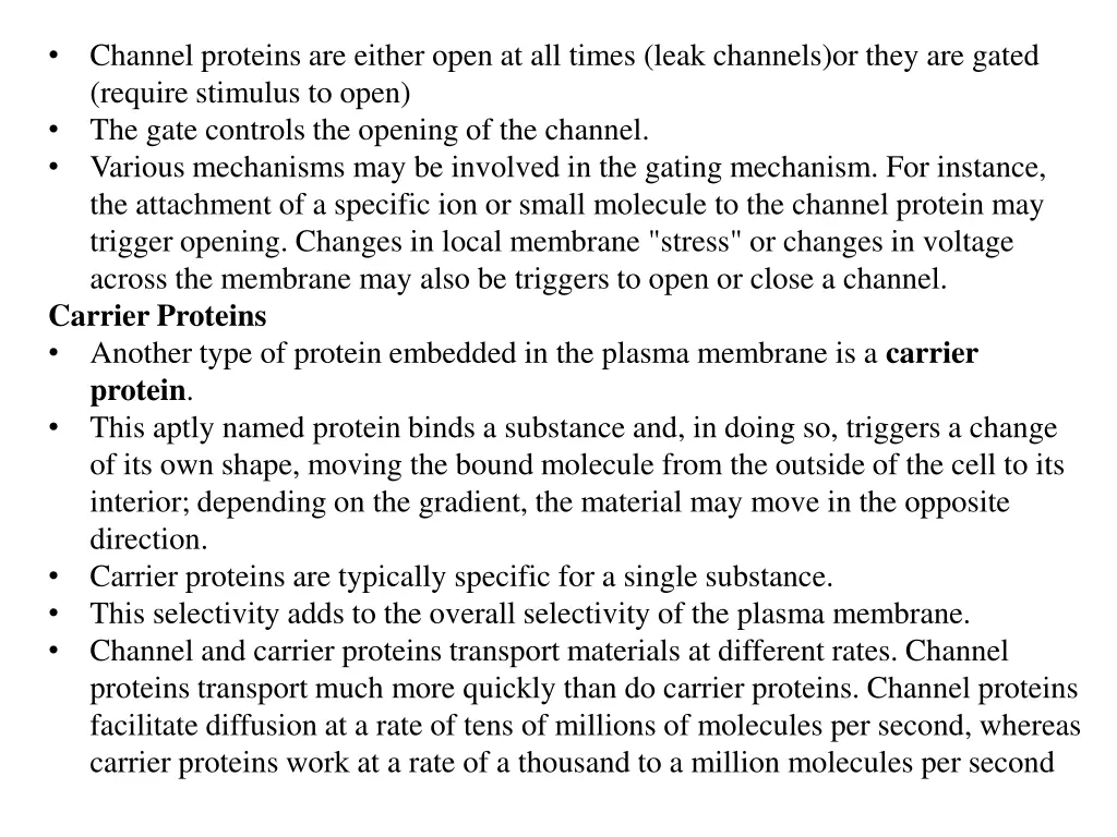 channel proteins are either open at all times