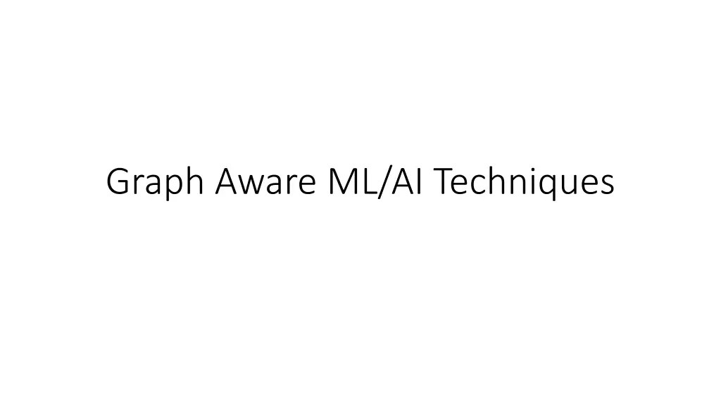 graph aware ml ai techniques