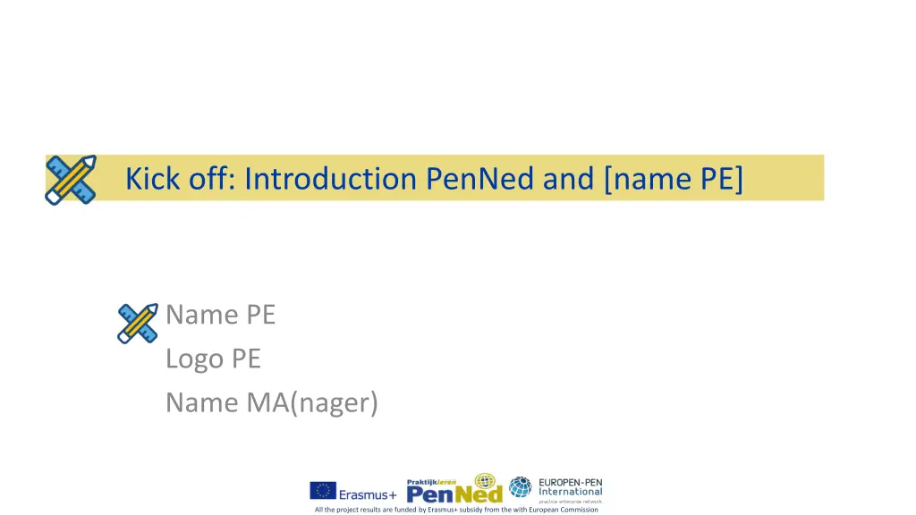 kick off introduction penned and name pe