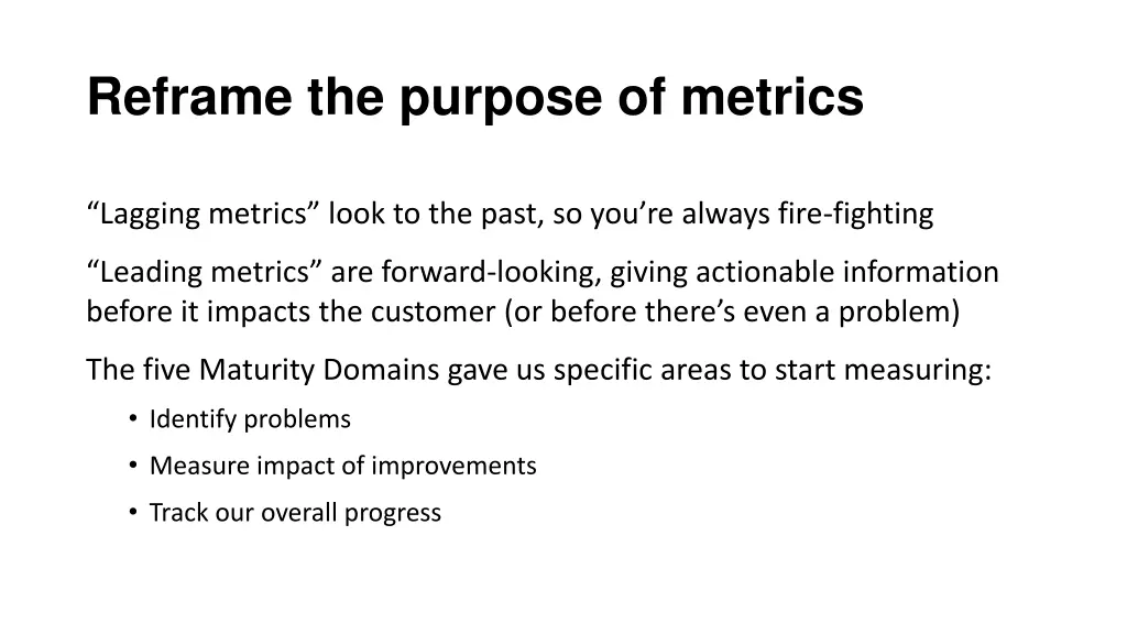 reframe the purpose of metrics