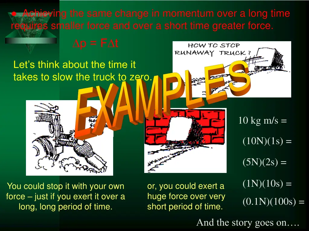 achieving the same change in momentum over a long