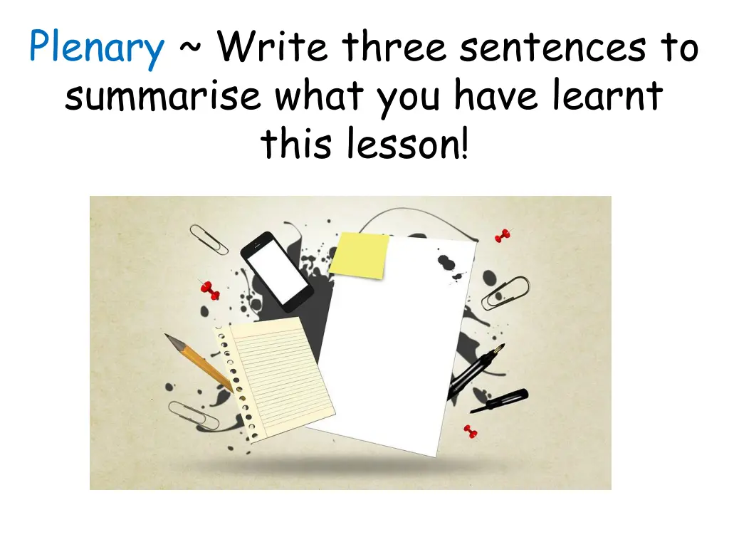 plenary write three sentences to summarise what