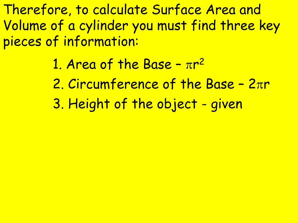 therefore to calculate surface area and volume