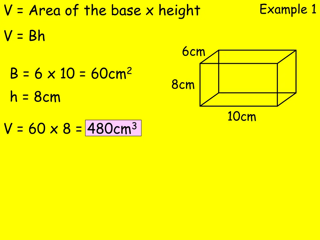 v area of the base x height v bh