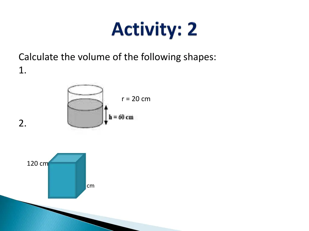 calculate the volume of the following shapes 1