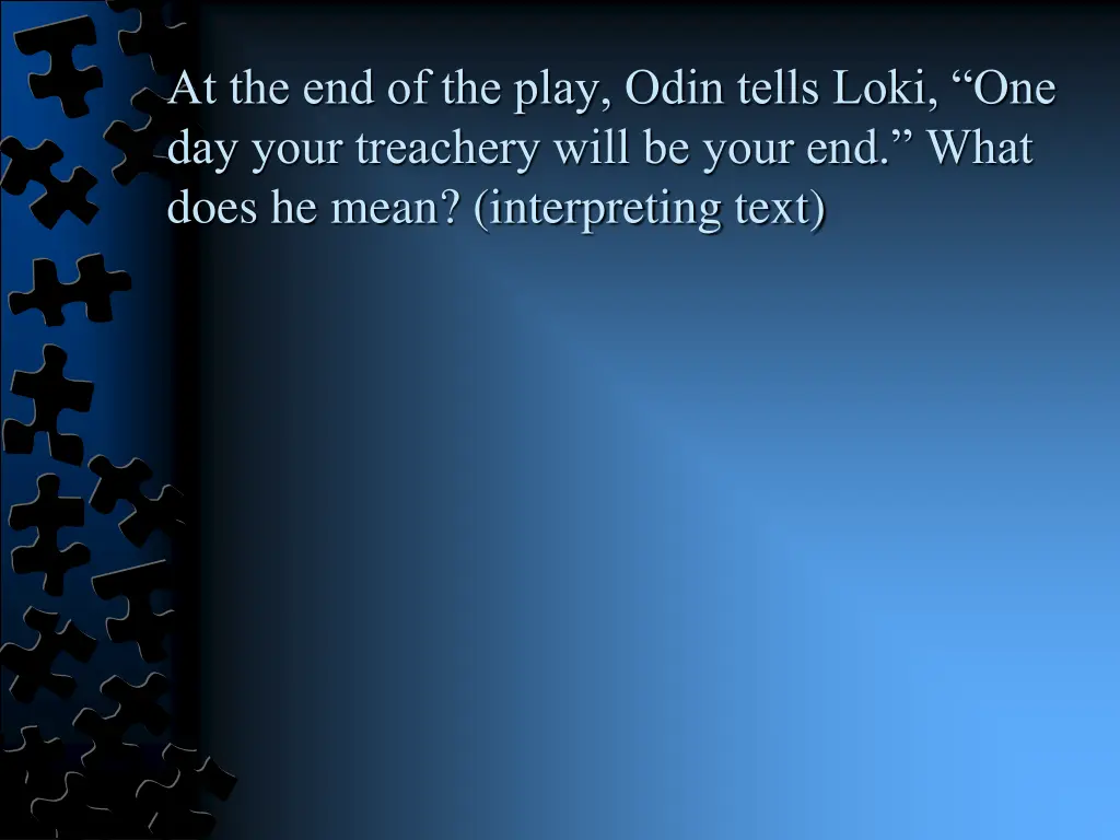 at the end of the play odin tells loki