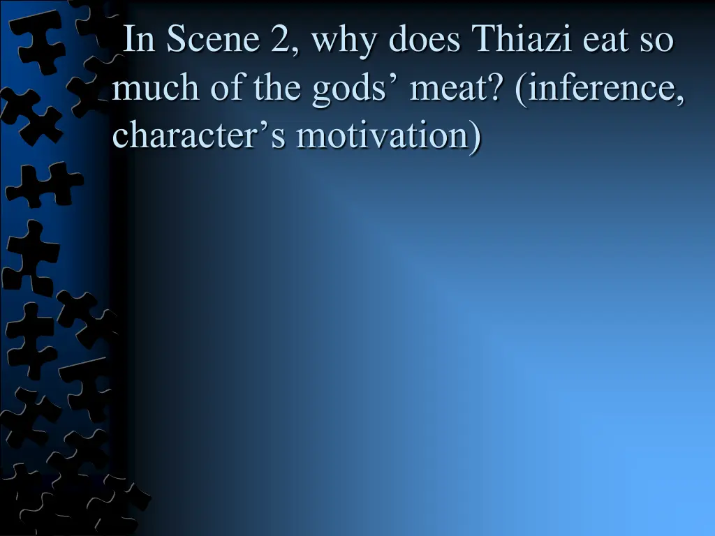 in scene 2 why does thiazi eat so much