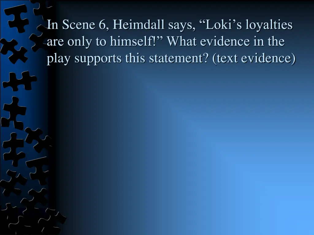 in scene 6 heimdall says loki s loyalties