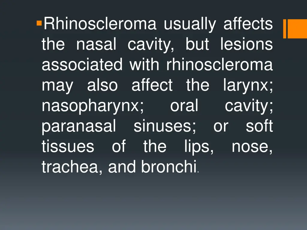 rhinoscleroma usually affects the nasal cavity