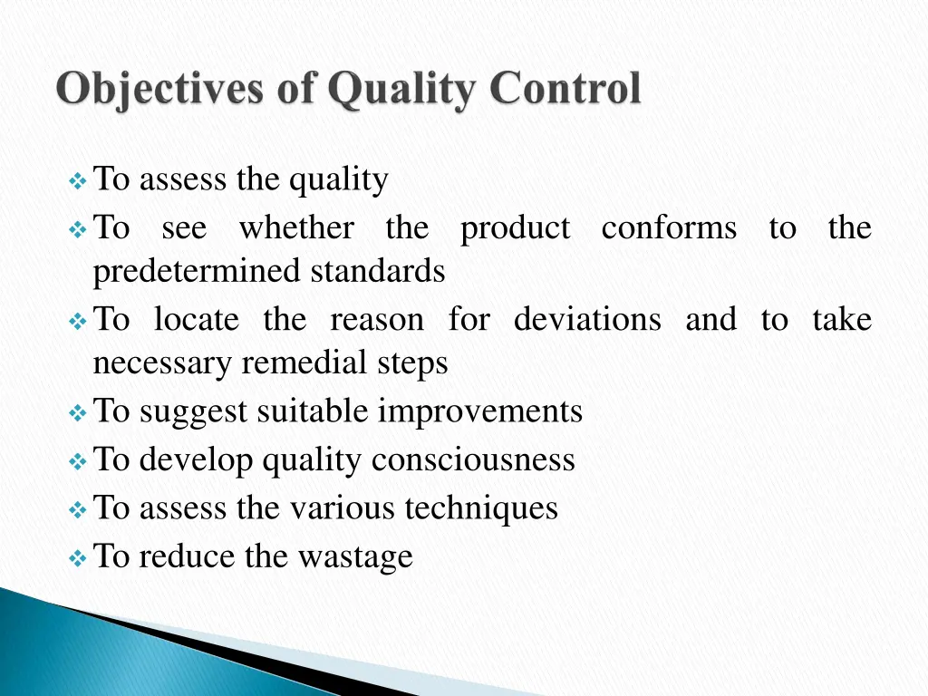 to assess the quality to see whether the product