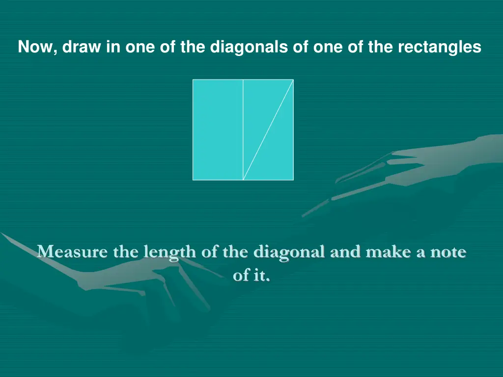 now draw in one of the diagonals