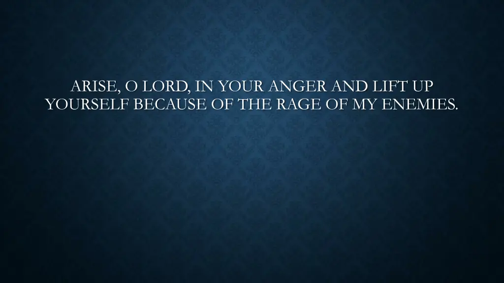 arise o lord in your anger and lift up yourself