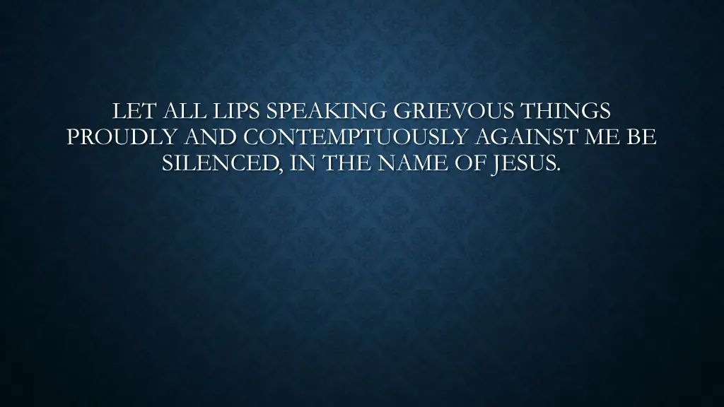 let all lips speaking grievous things proudly