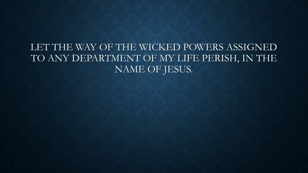 let the way of the wicked powers assigned