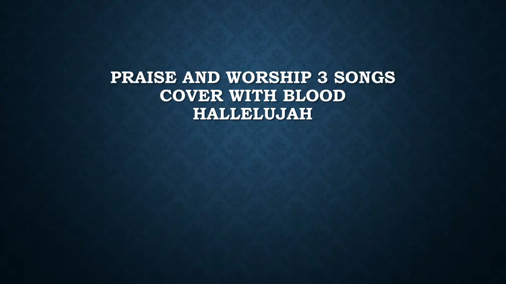 praise and worship 3 songs cover with blood