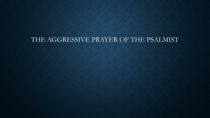 the aggressive prayer of the psalmist