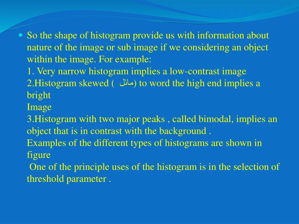 so the shape of histogram provide us with